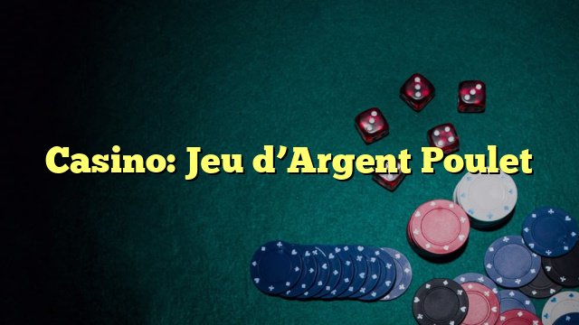 Découvrez le Nouveau Jeu du Poulet Argent en Ligne Gratuite en France, jeu du poulet